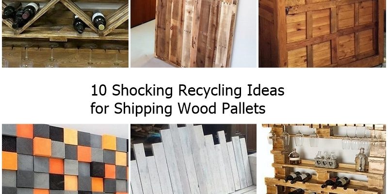 10 shocking recycling ideas for shipping wood pallets